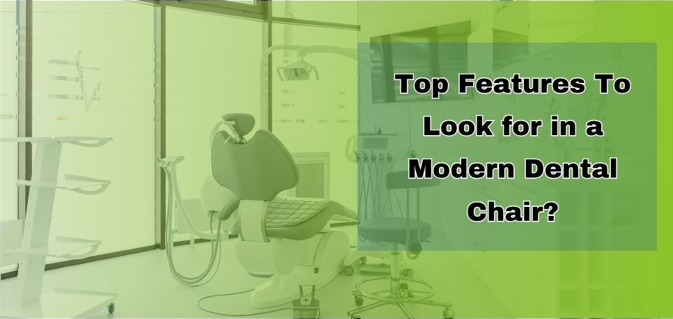 Top Features To Look For In A Modern Dental Chair